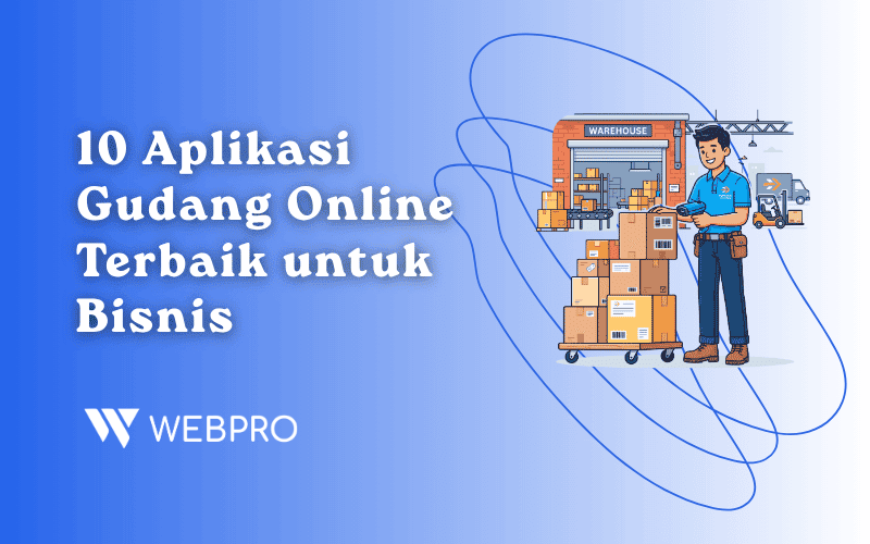 10 Aplikasi Gudang Online Terbaik untuk Bisnis 2026