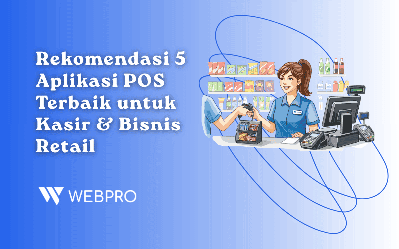Rekomendasi 5 Aplikasi POS Terbaik untuk Kasir & Bisnis Retail 